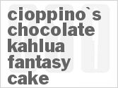 recipe for cioppino's chocolate kahlua fantasy cake