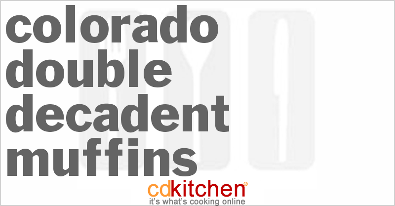 Colorado Double Decadent Muffins - CDKitchen.com