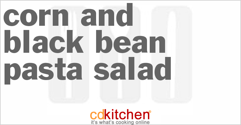 Corn And Black Bean Pasta Salad - CDKitchen.com