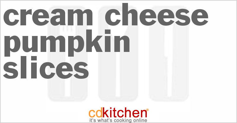 Cream Cheese Pumpkin Slices - CDKitchen.com