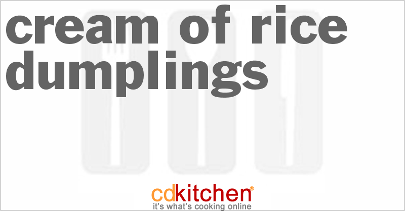 Cream of Rice Dumplings - CDKitchen.com