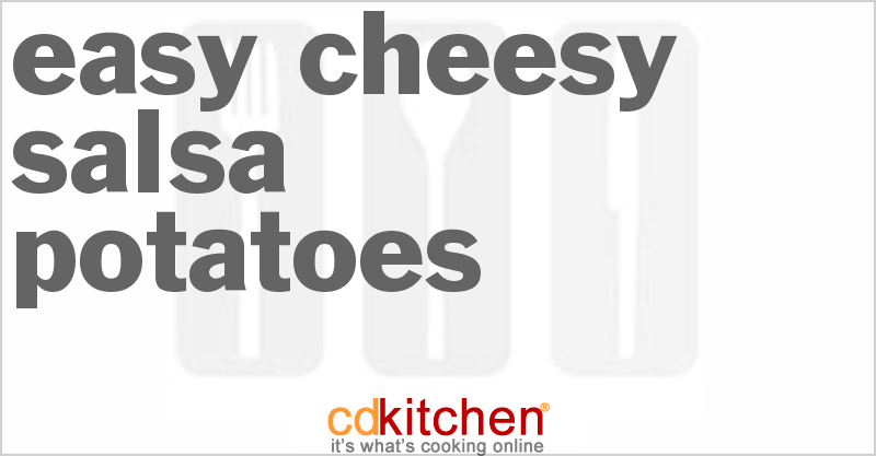 Easy Cheesy Salsa Potatoes - CDKitchen.com