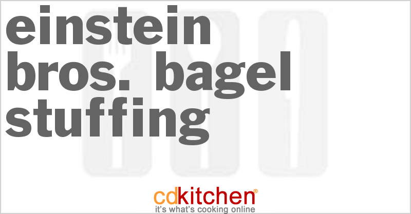 Einstein Bros. Bagel Stuffing - CDKitchen.com