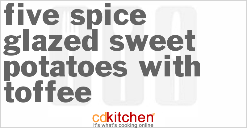 Five-Spice Glazed Sweet Potatoes With Toffee - CDKitchen.com