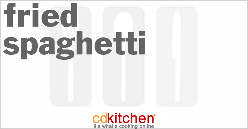 Fried Spaghetti - CDKitchen.com