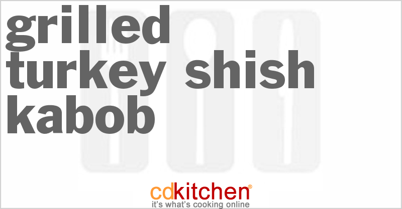 Grilled Turkey Shish Kabob - CDKitchen.com