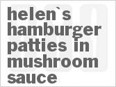 recipe for helen's hamburger patties in mushroom sauce