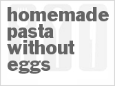 recipe for homemade pasta without eggs