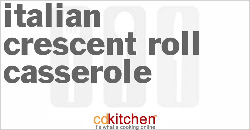 Italian Crescent Roll Casserole - CDKitchen.com
