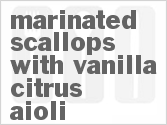 recipe for marinated scallops with vanilla-citrus aioli