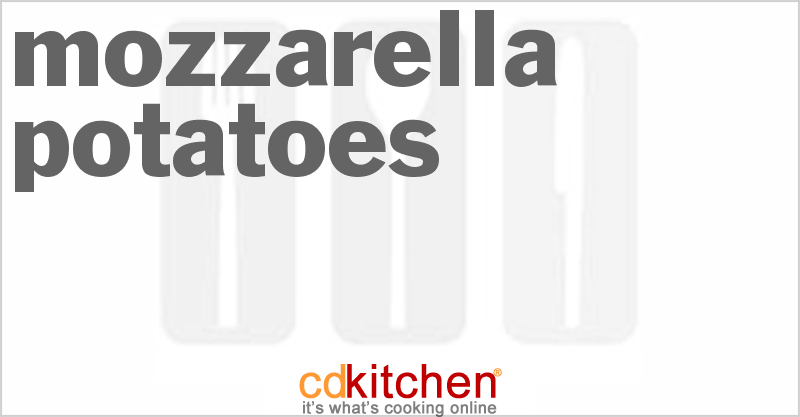 Mozzarella Potatoes Recipe | CDKitchen.com