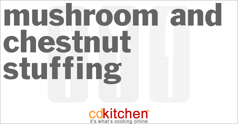 Mushroom And Chestnut Stuffing - CDKitchen.com