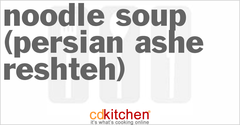 Noodle Soup (Persian Ashe Reshteh) - CDKitchen.com