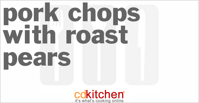 Pork Chops With Roast Pears - CDKitchen.com