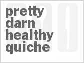recipe for pretty darn healthy quiche