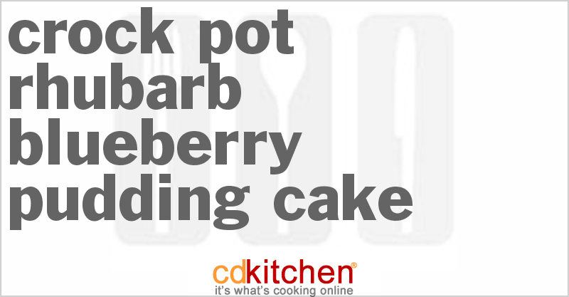 Rhubarb-Blueberry Pudding Cake - CDKitchen.com