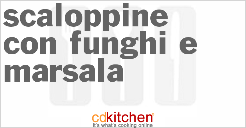 Scaloppine con Funghi e Marsala - CDKitchen.com
