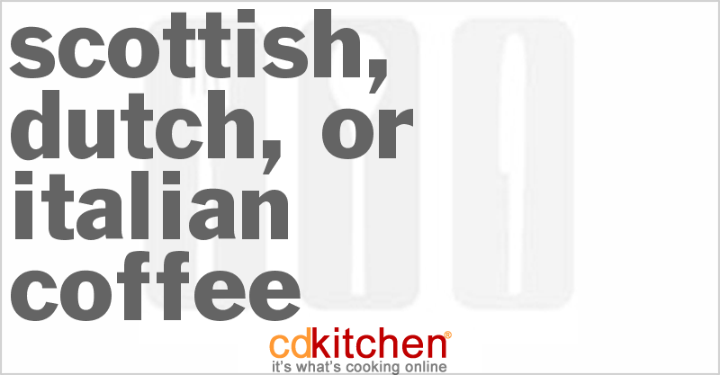 Scottish, Dutch, or Italian Coffee - CDKitchen.com