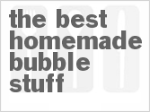 recipe for the best homemade bubble stuff