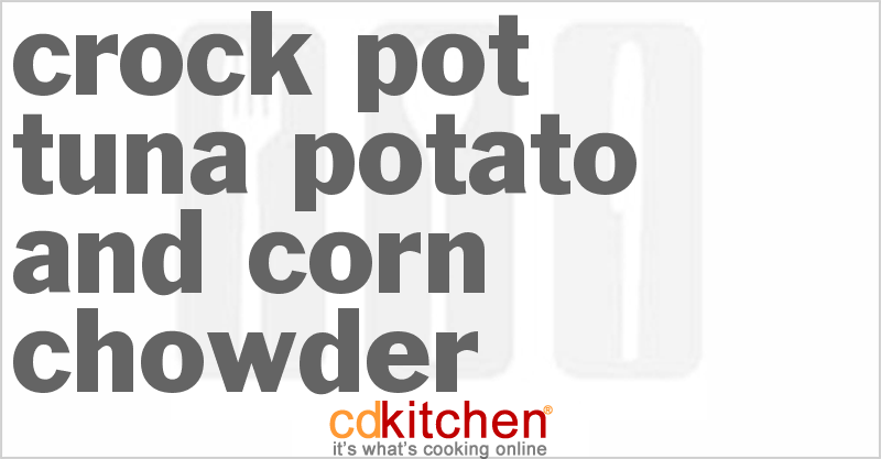 Tuna Potato and Corn Chowder - CDKitchen.com
