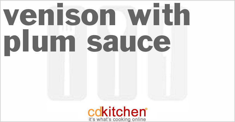 Venison With Plum Sauce - CDKitchen.com