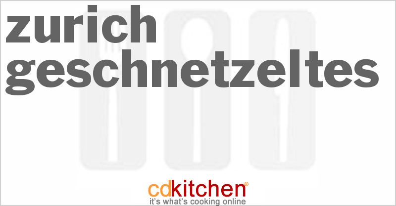 Zurich Geschnetzeltes - CDKitchen.com