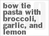 Bow Tie Pasta With Broccoli, Garlic, And Lemon