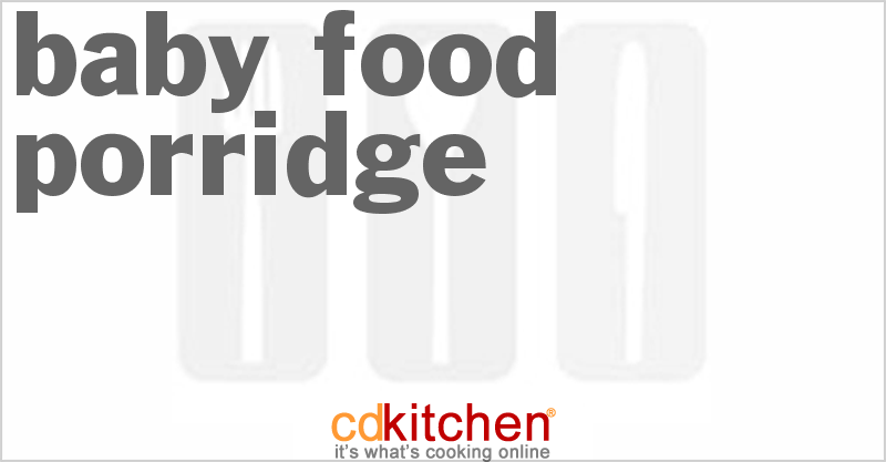 Baby-Food Porridge - CDKitchen.com