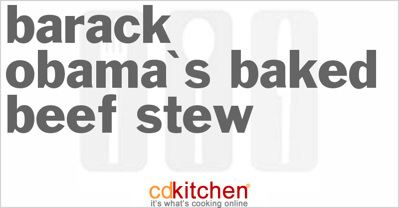 Barack Obama's Baked Beef Stew - CDKitchen.com