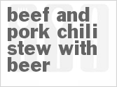recipe for beef and pork chili stew with beer