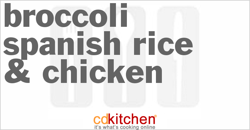 Broccoli, Spanish Rice, And Chicken - CDKitchen.com