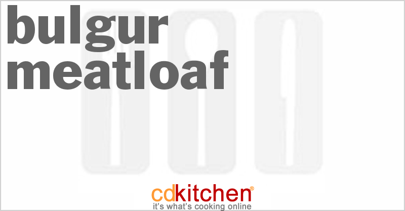 Bulgur Meatloaf - CDKitchen.com