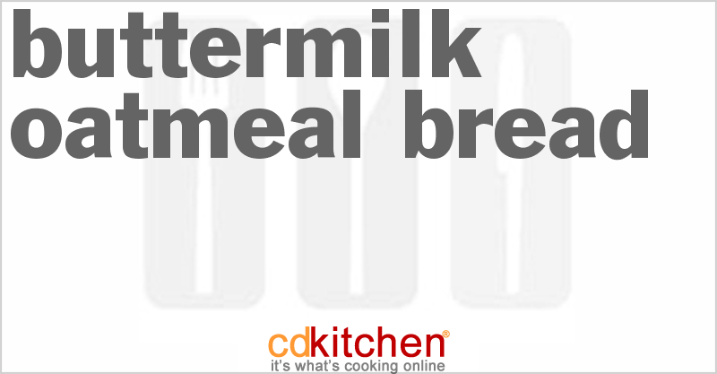 Buttermilk Oatmeal Bread - CDKitchen.com