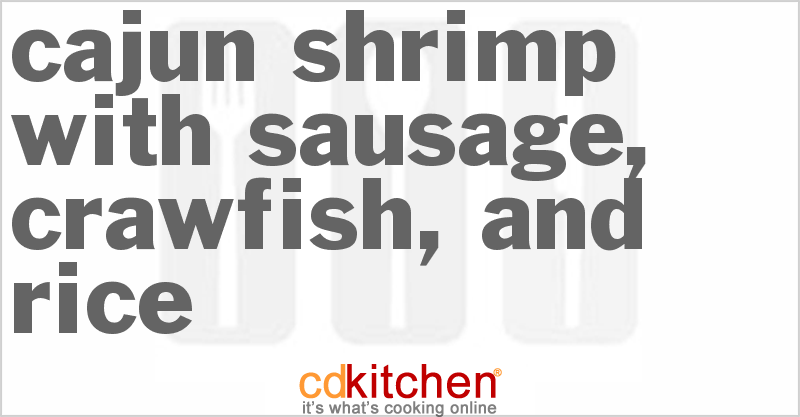 Cajun Shrimp With Sausage, Crawfish, And Rice - CDKitchen.com