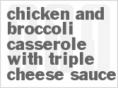 recipe for chicken and broccoli casserole with triple cheese sauce