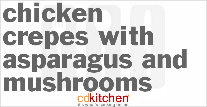 Chicken Crepes with Asparagus and Mushrooms - CDKitchen.com