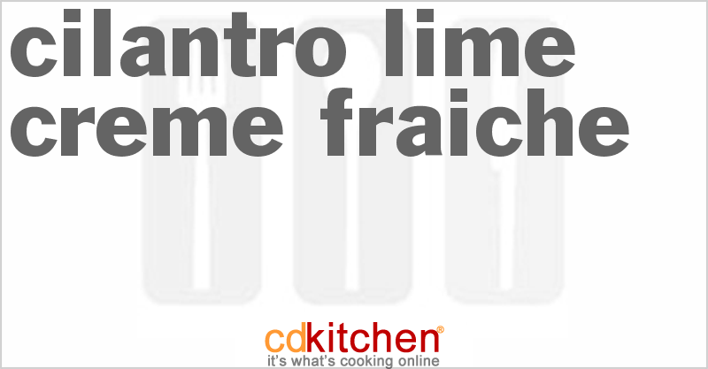 Cilantro Lime Creme Fraiche - CDKitchen.com