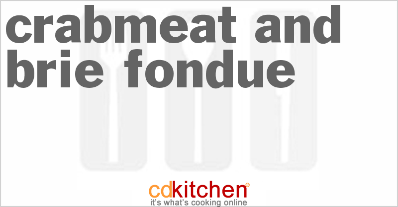 Crabmeat And Brie Fondue - CDKitchen.com