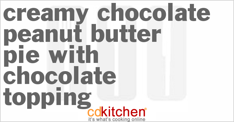 Creamy Chocolate Peanut Butter Pie With Chocolate Topping - CDKitchen.com