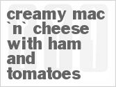 recipe for creamy mac 'n' cheese with ham and tomatoes