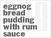 recipe for eggnog bread pudding with rum sauce