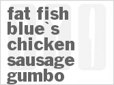 recipe for fat fish blue's chicken sausage gumbo