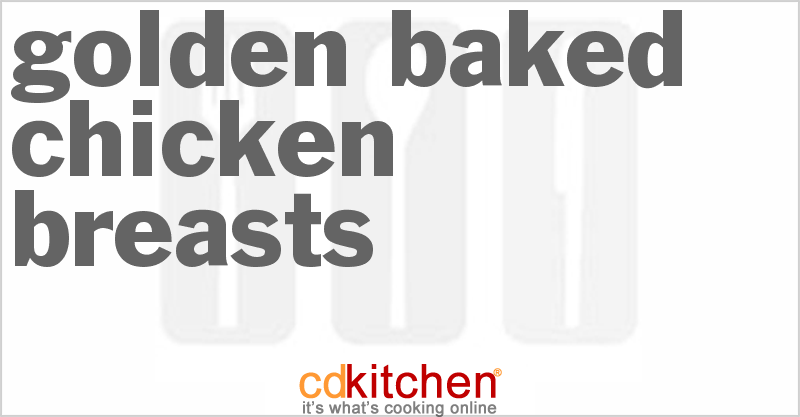 Golden Baked Chicken Breasts - CDKitchen.com