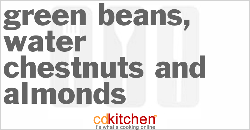 Green Beans, Water Chestnuts And Almonds - CDKitchen.com