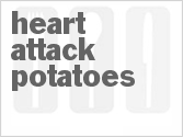 recipe for heart attack potatoes