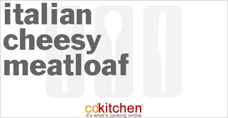 Italian Cheesy Meatloaf - CDKitchen.com