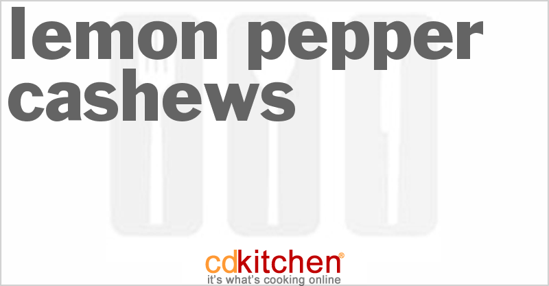 Lemon Pepper Cashews - CDKitchen.com
