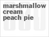 recipe for marshmallow cream peach pie