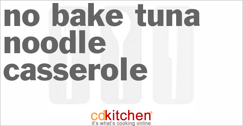 No-Bake Tuna-Noodle Casserole - CDKitchen.com