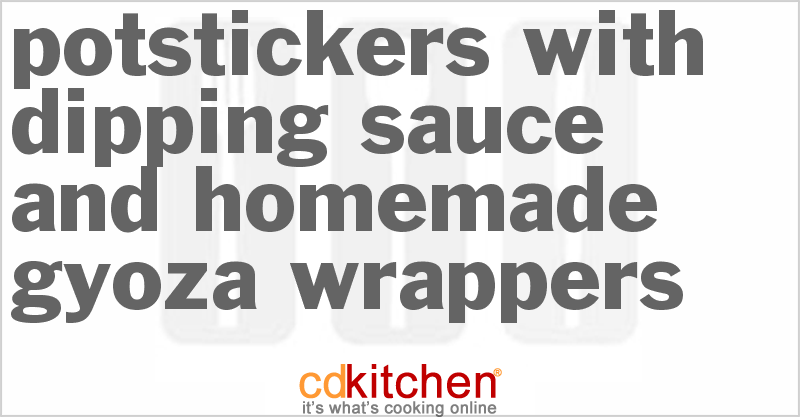 Potstickers With Dipping Sauce And Homemade Gyoza Wrappers - CDKitchen.com